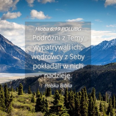 Picture 04 - Hioba 6:19 POLUBG - Podróżni z Temy wypatrywali ich; wędrowcy z - Bible Verse Picture