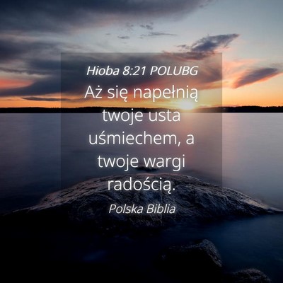 Picture 04 - Hioba 8:21 POLUBG - Aż się napełnią twoje usta uśmiechem, a - Bible Verse Picture