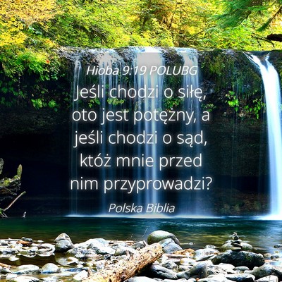 Picture 04 - Hioba 9:19 POLUBG - Jeśli chodzi o siłę, oto jest potężny, a - Bible Verse Picture