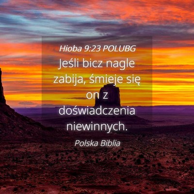 Picture 04 - Hioba 9:23 POLUBG - Jeśli bicz nagle zabija, śmieje się on z - Bible Verse Picture