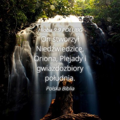 Picture 04 - Hioba 9:9 POLUBG - On stworzył Niedźwiedzicę, Oriona, Plejady i - Bible Verse Picture
