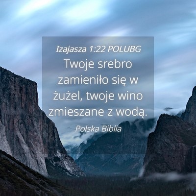 Picture 04 - Izajasza 1:22 POLUBG - Twoje srebro zamieniło się w żużel, twoje - Bible Verse Picture