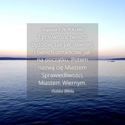 Picture 04 - Izajasza 1:26 POLUBG - I przywrócę twoich sędziów, tak jak dawniej, - Bible Verse Picture