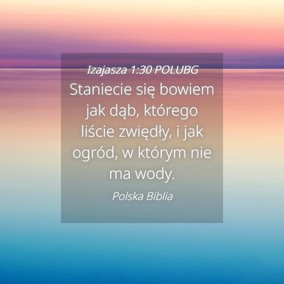 Picture 04 - Izajasza 1:30 POLUBG - Staniecie się bowiem jak dąb, którego liście - Bible Verse Picture