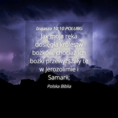 Picture 04 - Izajasza 10:10 POLUBG - Jak moja ręka dosięgła królestw bożków, - Bible Verse Picture