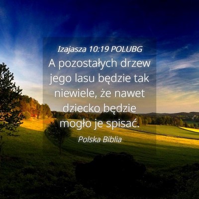 Picture 04 - Izajasza 10:19 POLUBG - A pozostałych drzew jego lasu będzie tak - Bible Verse Picture