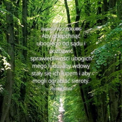 Picture 04 - Izajasza 10:2 POLUBG - Aby odepchnąć ubogiego od sądu i pozbawić - Bible Verse Picture