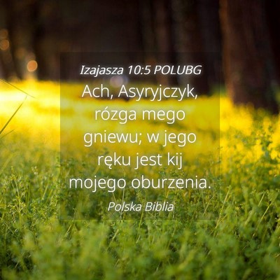 Picture 04 - Izajasza 10:5 POLUBG - Ach, Asyryjczyk, rózga mego gniewu; w jego ręku - Bible Verse Picture