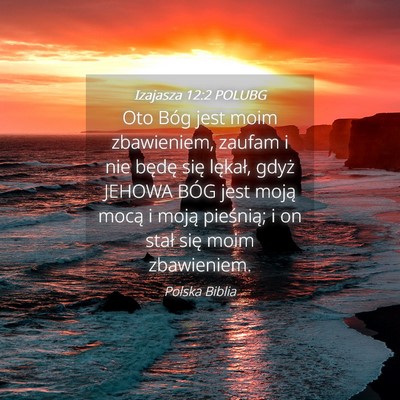 Picture 04 - Izajasza 12:2 POLUBG - Oto Bóg jest moim zbawieniem, zaufam i nie - Bible Verse Picture