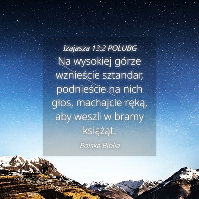 Picture 04 - Izajasza 13:2 POLUBG - Na wysokiej górze wznieście sztandar, - Bible Verse Picture