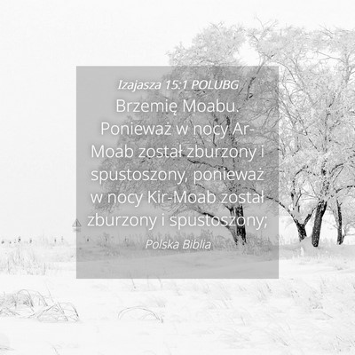 Picture 04 - Izajasza 15:1 POLUBG - Brzemię Moabu. Ponieważ w nocy Ar-Moab został - Bible Verse Picture