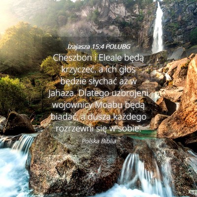 Picture 04 - Izajasza 15:4 POLUBG - Cheszbon i Eleale będą krzyczeć, a ich głos - Bible Verse Picture