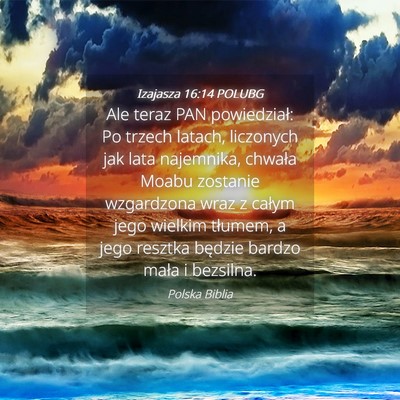 Picture 04 - Izajasza 16:14 POLUBG - Ale teraz PAN powiedział: Po trzech latach, - Bible Verse Picture