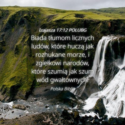 Picture 04 - Izajasza 17:12 POLUBG - Biada tłumom licznych ludów, które huczą jak - Bible Verse Picture