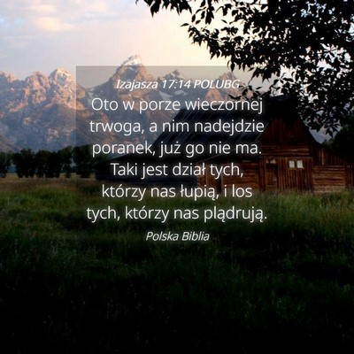 Picture 04 - Izajasza 17:14 POLUBG - Oto w porze wieczornej trwoga, a nim nadejdzie - Bible Verse Picture