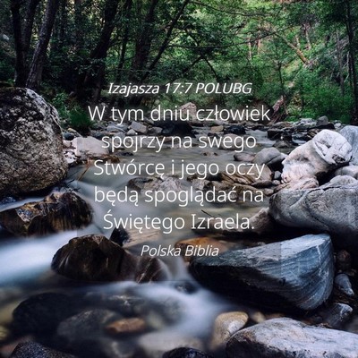 Picture 04 - Izajasza 17:7 POLUBG - W tym dniu człowiek spojrzy na swego Stwórcę i - Bible Verse Picture