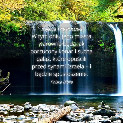 Picture 04 - Izajasza 17:9 POLUBG - W tym dniu jego miasta warowne będą jak - Bible Verse Picture