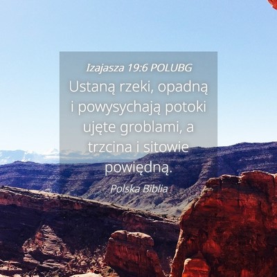 Picture 04 - Izajasza 19:6 POLUBG - Ustaną rzeki, opadną i powysychają potoki - Bible Verse Picture