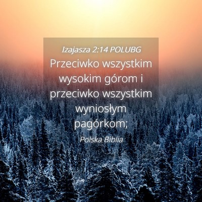 Picture 04 - Izajasza 2:14 POLUBG - Przeciwko wszystkim wysokim górom i przeciwko - Bible Verse Picture