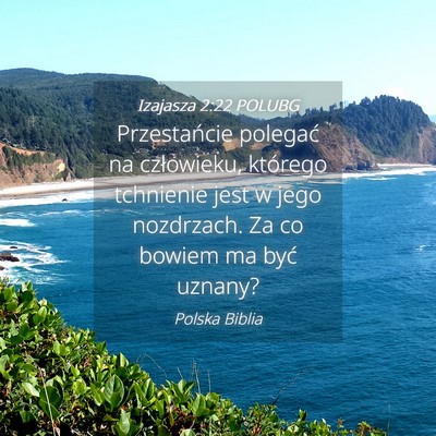 Picture 04 - Izajasza 2:22 POLUBG - Przestańcie polegać na człowieku, którego - Bible Verse Picture