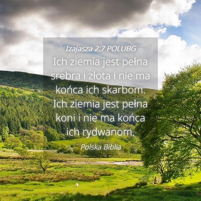 Picture 04 - Izajasza 2:7 POLUBG - Ich ziemia jest pełna srebra i złota i nie ma - Bible Verse Picture