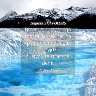 Picture 04 - Izajasza 21:1 POLUBG - Brzemię pustynnego morza. Jak wicher na - Bible Verse Picture
