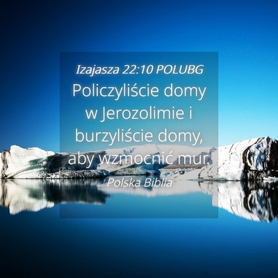 Picture 04 - Izajasza 22:10 POLUBG - Policzyliście domy w Jerozolimie i burzyliście - Bible Verse Picture