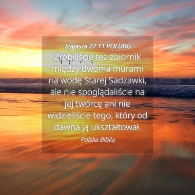 Picture 04 - Izajasza 22:11 POLUBG - Zrobiliście też zbiornik między dwoma murami - Bible Verse Picture