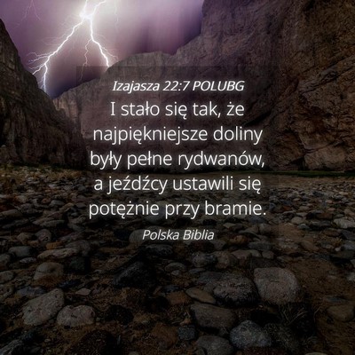 Picture 04 - Izajasza 22:7 POLUBG - I stało się tak, że najpiękniejsze doliny - Bible Verse Picture