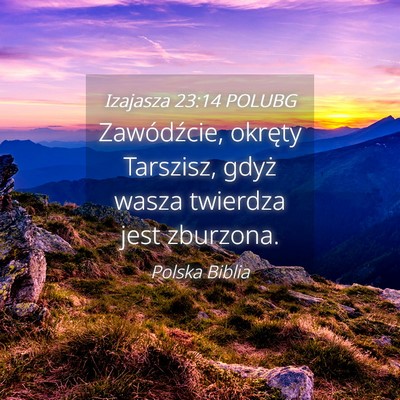 Picture 04 - Izajasza 23:14 POLUBG - Zawódźcie, okręty Tarszisz, gdyż wasza - Bible Verse Picture