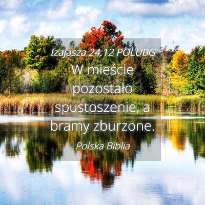 Picture 04 - Izajasza 24:12 POLUBG - W mieście pozostało spustoszenie, a bramy - Bible Verse Picture