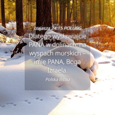 Picture 04 - Izajasza 24:15 POLUBG - Dlatego wysławiajcie PANA w dolinach, na wyspach - Bible Verse Picture