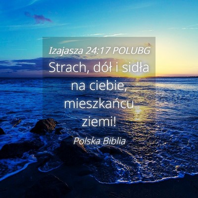 Picture 04 - Izajasza 24:17 POLUBG - Strach, dół i sidła na ciebie, mieszkańcu - Bible Verse Picture