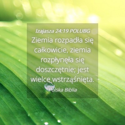 Picture 04 - Izajasza 24:19 POLUBG - Ziemia rozpadła się całkowicie, ziemia - Bible Verse Picture