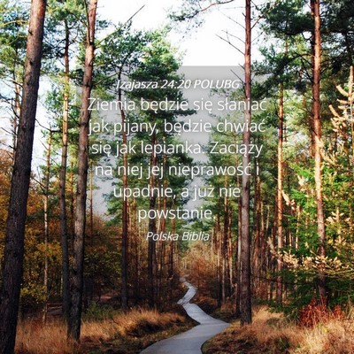 Picture 04 - Izajasza 24:20 POLUBG - Ziemia będzie się słaniać jak pijany, będzie - Bible Verse Picture