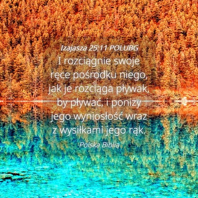 Picture 04 - Izajasza 25:11 POLUBG - I rozciągnie swoje ręce pośrodku niego, jak je - Bible Verse Picture