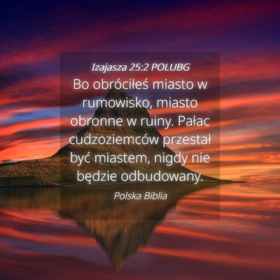 Picture 04 - Izajasza 25:2 POLUBG - Bo obróciłeś miasto w rumowisko, miasto - Bible Verse Picture
