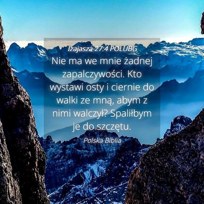 Picture 04 - Izajasza 27:4 POLUBG - Nie ma we mnie żadnej zapalczywości. Kto - Bible Verse Picture