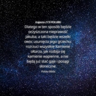 Picture 04 - Izajasza 27:9 POLUBG - Dlatego w ten sposób będzie oczyszczona - Bible Verse Picture