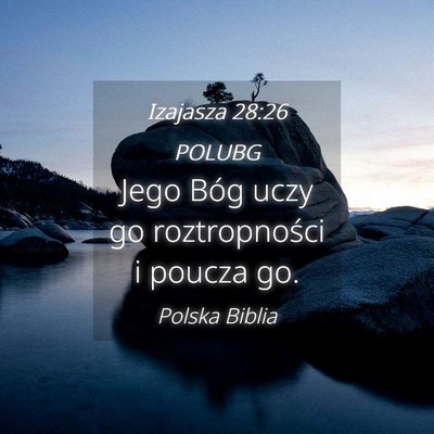 Picture 04 - Izajasza 28:26 POLUBG - Jego Bóg uczy go roztropności i poucza - Bible Verse Picture