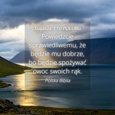 Picture 04 - Izajasza 3:10 POLUBG - Powiedzcie sprawiedliwemu, że będzie mu dobrze, - Bible Verse Picture
