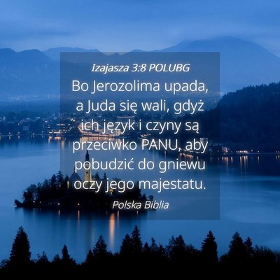 Picture 04 - Izajasza 3:8 POLUBG - Bo Jerozolima upada, a Juda się wali, gdyż ich - Bible Verse Picture