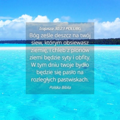 Picture 04 - Izajasza 30:23 POLUBG - Bóg ześle deszcz na twój siew, którym - Bible Verse Picture