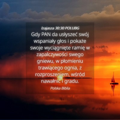 Picture 04 - Izajasza 30:30 POLUBG - Gdy PAN da usłyszeć swój wspaniały głos i - Bible Verse Picture