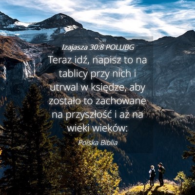Picture 04 - Izajasza 30:8 POLUBG - Teraz idź, napisz to na tablicy przy nich i - Bible Verse Picture
