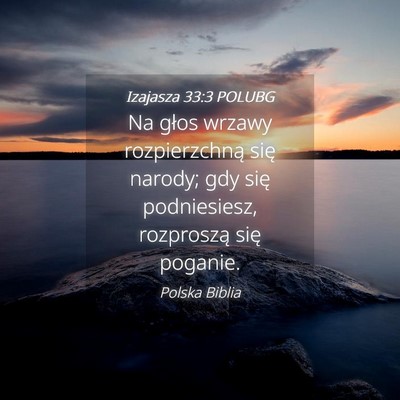 Picture 04 - Izajasza 33:3 POLUBG - Na głos wrzawy rozpierzchną się narody; gdy - Bible Verse Picture