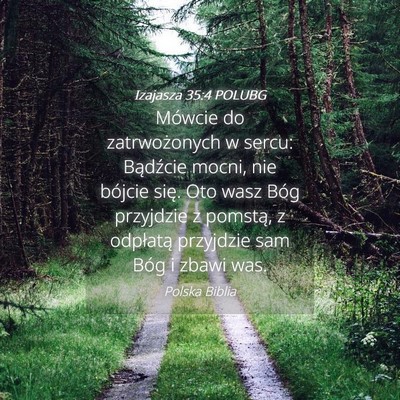 Picture 04 - Izajasza 35:4 POLUBG - Mówcie do zatrwożonych w sercu: Bądźcie - Bible Verse Picture
