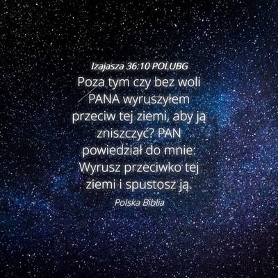Picture 04 - Izajasza 36:10 POLUBG - Poza tym czy bez woli PANA wyruszyłem przeciw - Bible Verse Picture