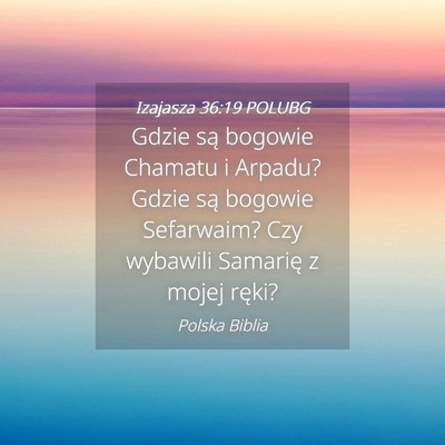 Picture 04 - Izajasza 36:19 POLUBG - Gdzie są bogowie Chamatu i Arpadu? Gdzie są - Bible Verse Picture