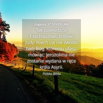 Picture 04 - Izajasza 37:10 POLUBG - Tak powiedzcie Ezechiaszowi, królowi Judy: Niech - Bible Verse Picture
